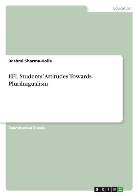 EFL StudentsÂ¿ Attitudes Towards Plurilingualism - Rashmi Sharma-Kolle