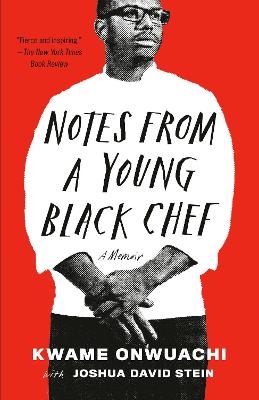 Notes from a Young Black Chef - Kwame Onwuachi, Joshua David Stein