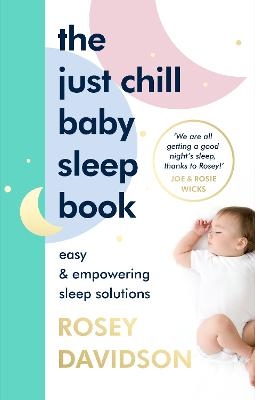 The Just Chill Baby Sleep Book - Rosey Davidson