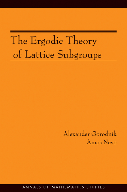 The Ergodic Theory of Lattice Subgroups - Alexander Gorodnik, Amos Nevo