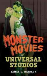 Monster Movies of Universal Studios -  James L. Neibaur