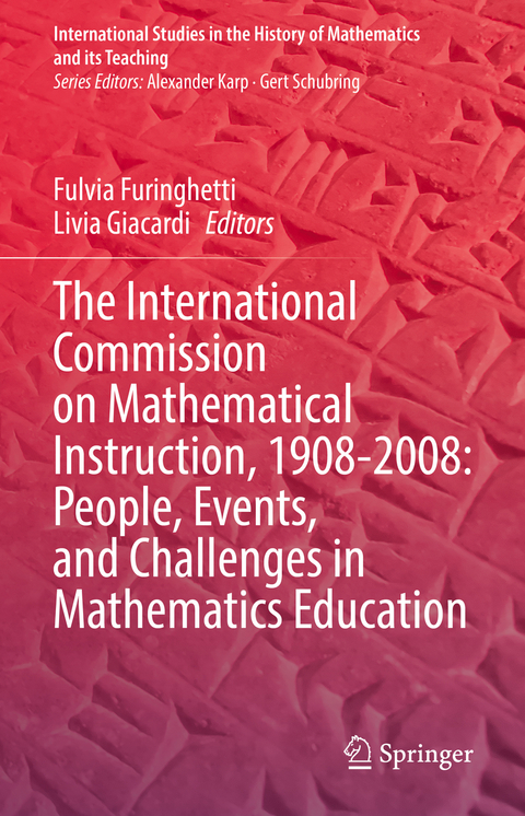 The International Commission on Mathematical Instruction, 1908-2008: People, Events, and Challenges in Mathematics Education - 