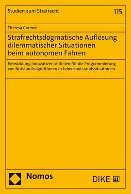 Strafrechtsdogmatische Auflösung dilemmatischer Situationen beim autonomen Fahren - Theresa Cramer