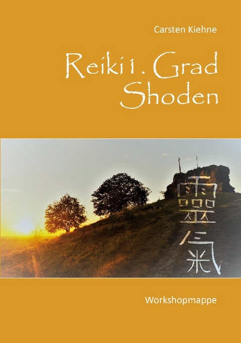 Reiki I. Grad - Shoden - Carsten Kiehne