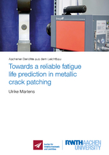 Towards a reliable fatigue life prediction in metallic crack patching - Ulrike Martens