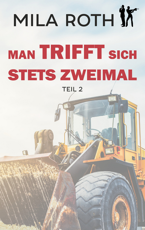 Man trifft sich stets zweimal (Teil 2) - Mila Roth