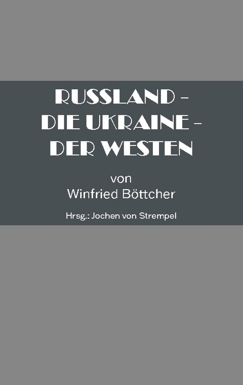 Russland - Die Ukraine - Der Westen - Böttcher Winfried