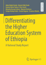 Differentiating the Higher Education System of Ethiopia - Adula Bekele Hunde, Ephrem Tekle Yacob, Genene Abebe Tadesse, Kiros Guesh, Mekasha Kassaye Gobaw, Nigussie Dechassa, Tesfaye Muhiye Endris, Tesfaye Negewo, Yemataw Wondie