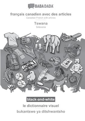 BABADADA black-and-white, français canadien avec des articles - Tswana, le dictionnaire visuel - bukantswe ya ditshwantsho -  Babadada GmbH