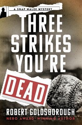 Three Strikes You're Dead - Robert Goldsborough