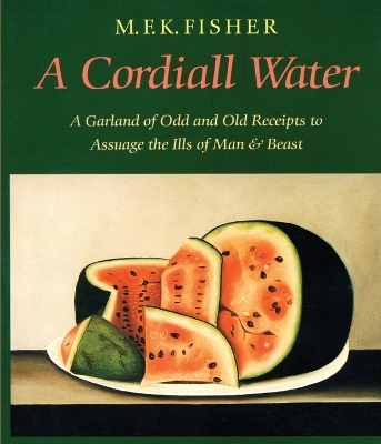 A Cordiall Water - M. F. K. Fisher