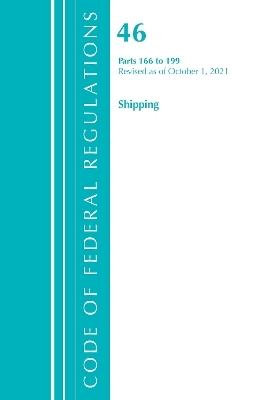 Code of Federal Regulations, Title 46 Shipping 166-199, Revised as of October 1, 2021 -  Office of The Federal Register (U.S.)