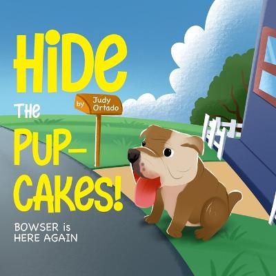 Hide the Pup-cakes! Bowser is Here Again - Judy Ortado