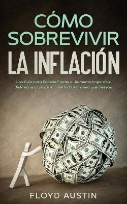 Cómo Sobrevivir la Inflación - Floyd Austin