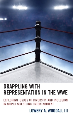 Grappling with Representation in the WWE - Lowery A. Woodall III