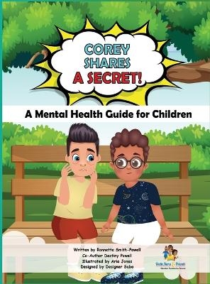 Corey Shares A Secret! A Mental Health Guide for Children - Ronnette Smith-Powell, Destiny Powell