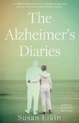 The Alzheimer's Diaries - Susan Elkin