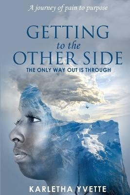 Getting To the Other Side - Karletha Yvette