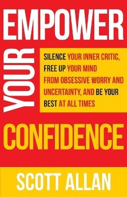 Empower Your Confidence - Scott Allan