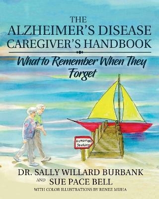 The Alzheimer's Disease Caregiver's Handbook - Sally Willard Burbank, Sue Pace Bell