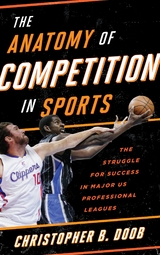 Anatomy of Competition in Sports -  Christopher B. Doob