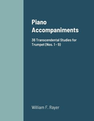 Piano Accompaniments36 Transcendental Studies for Trumpet (Nos. 1 - 9) - William Rayer