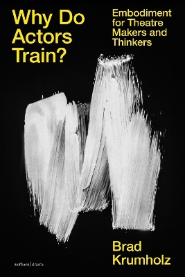 Why Do Actors Train? - Brad Krumholz