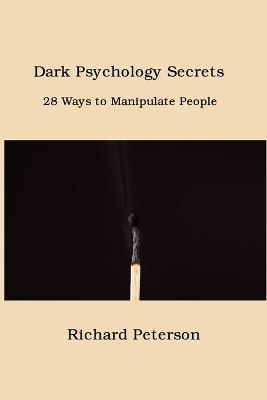 Dark Psychology Secrets - Richard Peterson