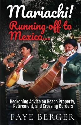 Mariachi! Running Off to Mexico - Faye Berger