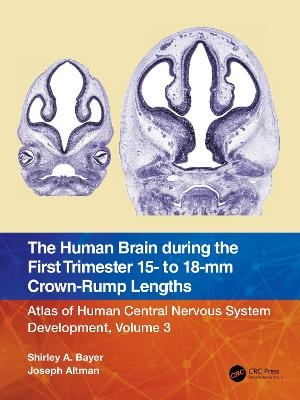 The Human Brain during the First Trimester 15- to 18-mm Crown-Rump Lengths - Shirley A. Bayer, Joseph Altman