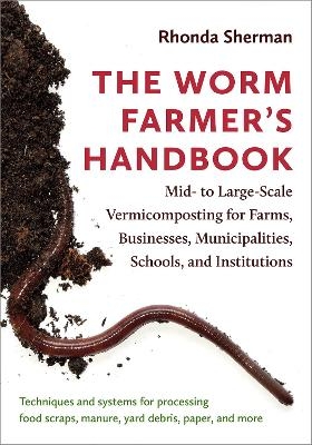 The Worm Farmer’s Handbook - Rhonda Sherman