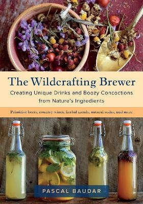 The Wildcrafting Brewer - Pascal Baudar