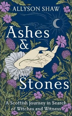 Ashes and Stones - Allyson Shaw