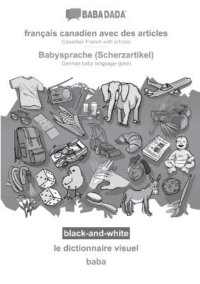 BABADADA black-and-white, français canadien avec des articles - Babysprache (Scherzartikel), le dictionnaire visuel - baba -  Babadada GmbH