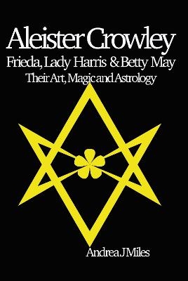 Aleister Crowley, Frieda, Lady Harris & Betty May - Andrea J Miles