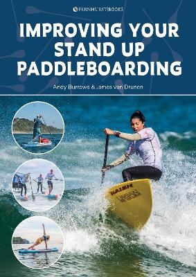 Improving Your Stand Up Paddleboarding - Andy Burrows, James Van Drunen