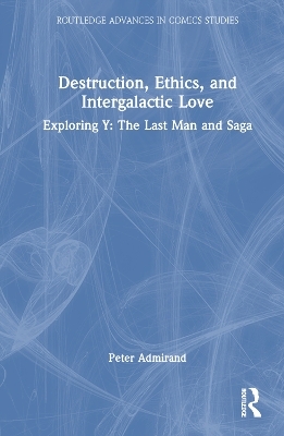 Destruction, Ethics, and Intergalactic Love - Peter Admirand