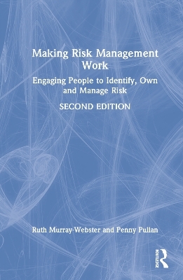 Making Risk Management Work - Ruth Murray-Webster, Penny Pullan