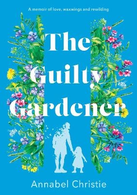 The Guilty Gardener - Annabel Christie