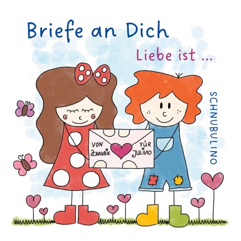 Briefe an Dich - Liebe ist ... - Lisa Hauk