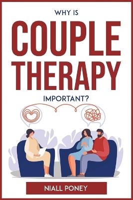 Why Is Couple Therapy Important? -  Niall Poney