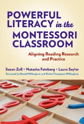 Powerful Literacy in the Montessori Classroom - Susan Zoll, Natasha Feinberg, Laura Saylor