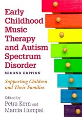 Early Childhood Music Therapy and Autism Spectrum Disorder, Second Edition - Kern, Petra; Humpal, Marcia