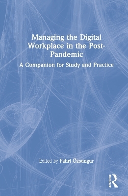 Managing the Digital Workplace in the Post-Pandemic - 