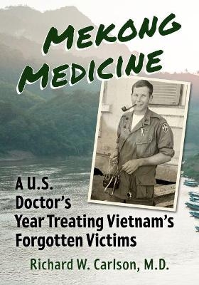 Mekong Medicine - Richard W. Carlson