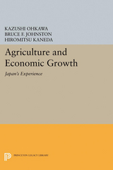 Agriculture and Economic Growth - Kazushi Ohkawa, Bruce F. Johnston, Hiromitsu Kaneda