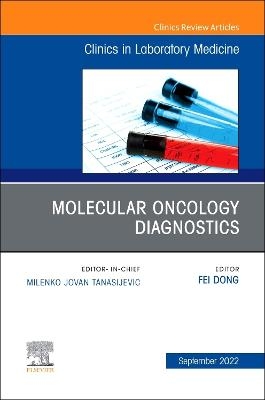 Molecular Oncology Diagnostics, An Issue of the Clinics in Laboratory Medicine - 