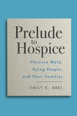 Prelude to Hospice - Emily K. Abel