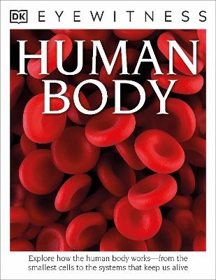 Eyewitness Human Body - Richard Walker