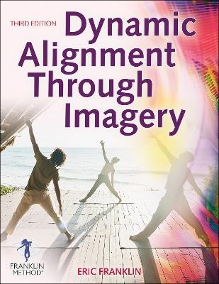 Dynamic Alignment Through Imagery - Eric Franklin